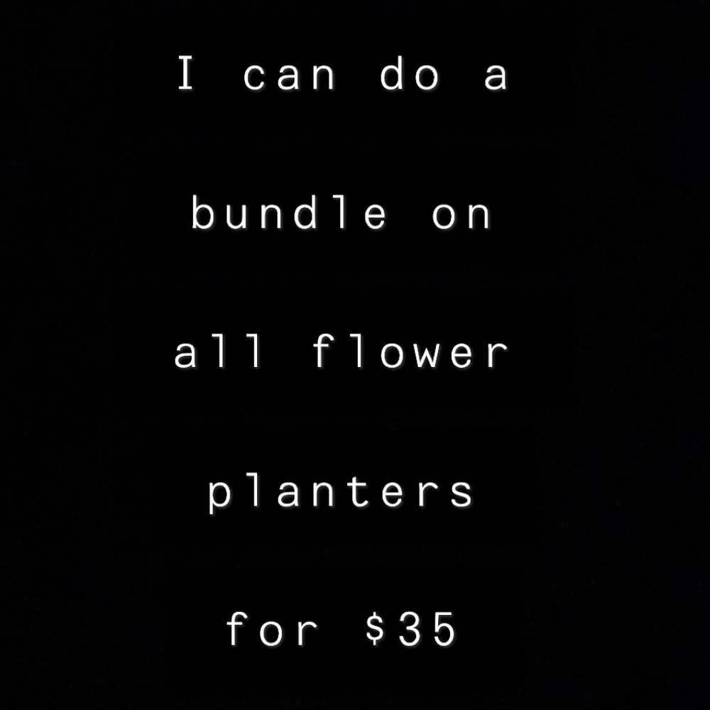 Flower planter bundle! All 8 flower pots in previous posts!